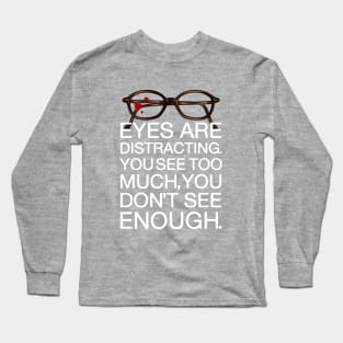 Eyes Are Distracting Long Sleeve T-Shirt